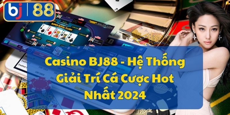 Casino Online Bj88 là như thế nào?